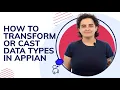 How to Transform or Cast Data Types in Appian