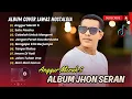 Download Lagu Jhon Seran - ANGGUR MERAH | SATU PERAHU | COBALAH UNTUK MENGERTI || LAGU POP NOSTALGIA