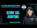 SC-500 Episode 19-1 Configure Auditing for Azure SQL Database and SQL Managed Instance