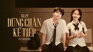 TRẠM DỪNG CHÂN KẾ TIẾP - DUY KHÁNH || Music Video Official