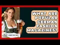Download Lagu What Are Popular German Fashion Magazines? - Germany Made Simple