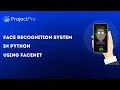 Face Recognition systems in Python - Deep Learning Project Recognition System using FaceNet