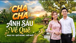 Tuyệt Đỉnh Cha Cha Cha Bolero, Toàn Bài Hay, Phối Mới Cực Chuẩn - Anh Sáu Về Quê