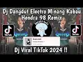 DJ DANGDUT ELECTRO MINANG KABAU Hendra 98 Remix VIRAL TIKTOK TERBARU 2024 !!