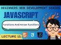 Lecture 15 JavaScript Functions Learn Parameters Return Values Arrow Functions in Hindi