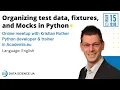 Kristian Rother Organizing test data fixtures and Mocks in Python