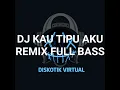 Download Lagu DJ KAU TIPU AKU REMIX FULL BASS