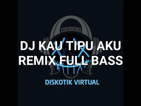 Download MP3 DJ KAU TIPU AKU REMIX FULL BASS