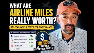 What Are Airline Miles REALLY Worth My Real-World Cents Per Point Values