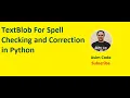 TextBlob For Spell Checking and Correction in Python