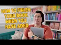14 tips to help you finish your book even when your AD brain won t let you