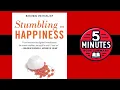 Stumbling on Happiness by Daniel Gilbert 5 minutes Book Summary