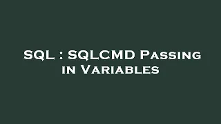 SQL SQLCMD Passing in Variables