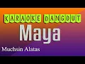 Download Lagu MAYA - KARAOKE DANGDUT LAWAS - MUCHSIN ALATAS