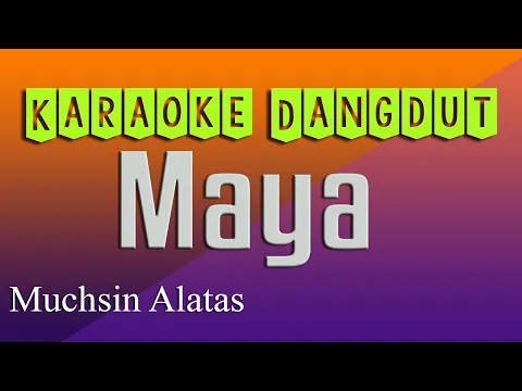 Download MP3 MAYA - KARAOKE DANGDUT LAWAS - MUCHSIN ALATAS