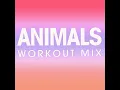 Animals (Extended Workout Mix)