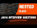 Java interview question and answers Nested Class in Java