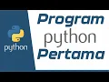 Python Programming - Program Python Pertama