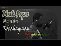 Download Lagu Mencari Kebahagiaan Black Papas (Reggae version) Om Bay  COVER