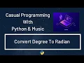 Casual Programming With Python Music Convert Degree To Radian