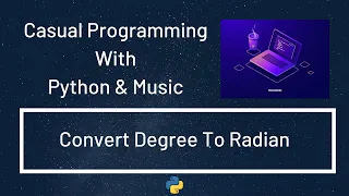 Casual Programming With Python Music Convert Degree To Radian