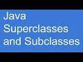 Java Super Classes and Sub Classes