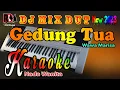 Download Lagu Karaoke Dj Remix Dut Orgen Tunggal Terbaru 2023 || Gedung Tua - Wawa Marisa [Nada Wanita] By RDM