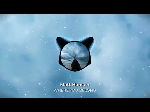 Download MP3 Matt Hansen - WHERE YOU BELONG (Official Visualizer)