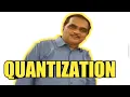 QUANTIZATION