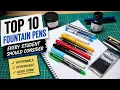 Back to School 10 Fountain Pens Every Student Should Consider