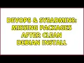 DevOps SysAdmins Missing packages after clean Debian install 3 Solutions