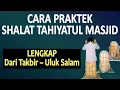 Download Lagu CARA PRAKTEK SHALAT TAHIYATUL MASJID - Ust. Mahmud Asy-Syafrowi