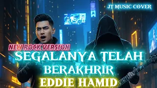segalanya telah berakhir eddie hamid rock version lirik 