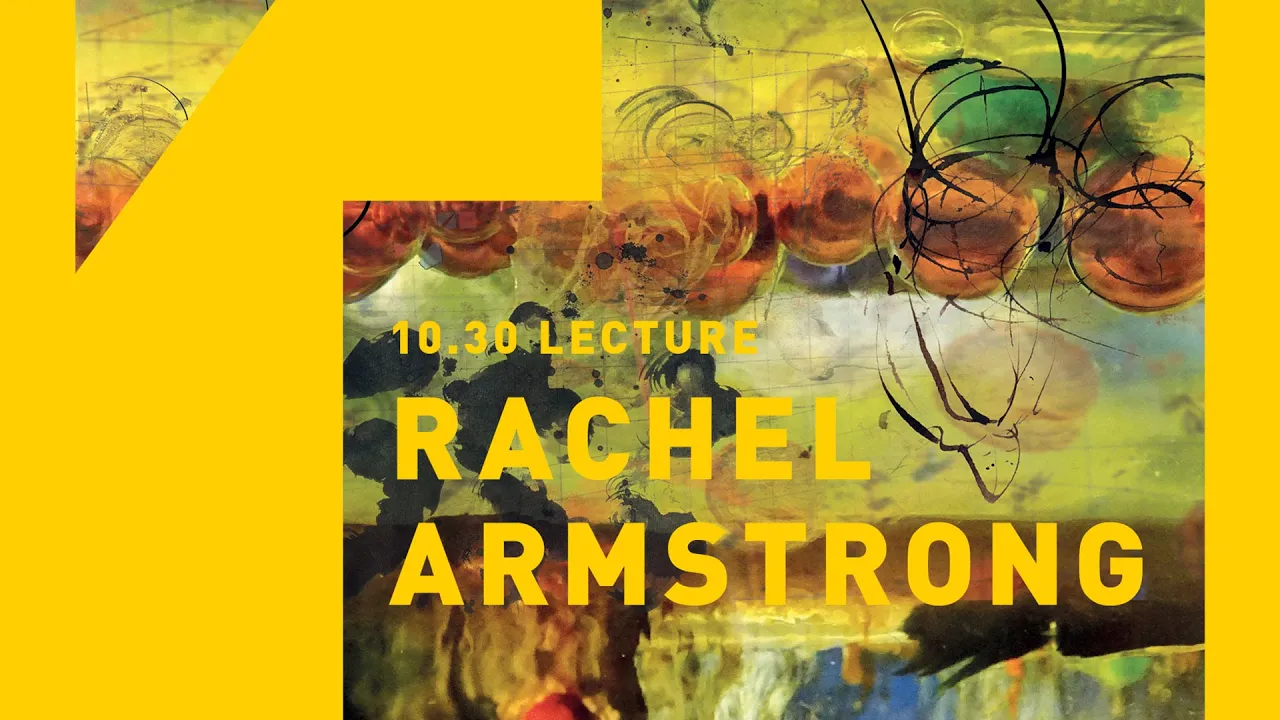 Lecture: Rachel Armstrong, "Soft Spaces: Designing with Metabolism"