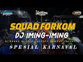 DJ IMING-IMING CINTA SIAPA SPESIAL KARNAVAL DJ BONGOBARBAR X SQUAD FORKOM