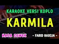 Lagu KARMILA || KARAOKE NADA CEWEK || VERSI KOPLO ~ FARID HARDJA