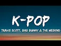 Download Lagu Travis Scott, Bad Bunny, The Weeknd - K-POP (Lyrics)