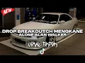 Download Lagu DROP BREAKDUTCH MENGKANE ALONE ALAN WALKER COCOK BUAT DI MOBIL VIRAL TIKTOK 2025