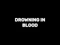 Lagu Drowning In Blood (OG)