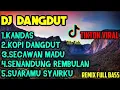 Lagu DJ DANGDUT LAWAS FULL BASS - DANGDUT REMIXER TIKTOK VIRAL TERBARU || DJ KANDAS - KOPI DANGDUT VIRAL
