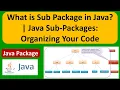 What is Sub Package in Java Java Sub-Packages Organizing Your Code Java Tutorial