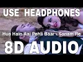 Lagu Hua Hain Aaj Pehli Baar (8D Audio) || Sanam Re || Urvashi Rautela, Pulkit Samrat