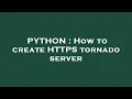 PYTHON How to create HTTPS tornado server