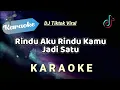 Download Lagu [Karaoke] Rindu aku rindu kamu jadi satu (DJ REMIX) Lagu Viral Tiktok