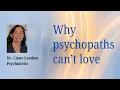 Why psychopaths can t love