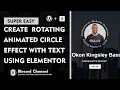 Create Rotating Animated Circle Effect With Text Using Elementor