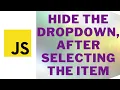 Hide The dropdown after selected the value item