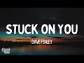 Dave Fenley - Stuck On You (lyrics)