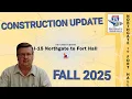 Fall 2025 Update - I-15 Northgate to Fort Hall Construction Project