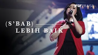 Download (S'bab) Lebih Baik - IFGF PRAISE || GREATER || MP3